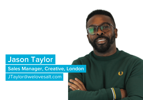 Introducing Jason Taylor, Sales Manager, Creative, London