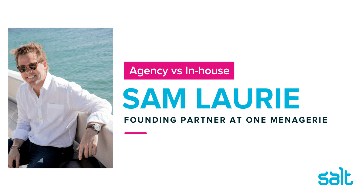 Interview: Agency vs in-house with Sam Laurie