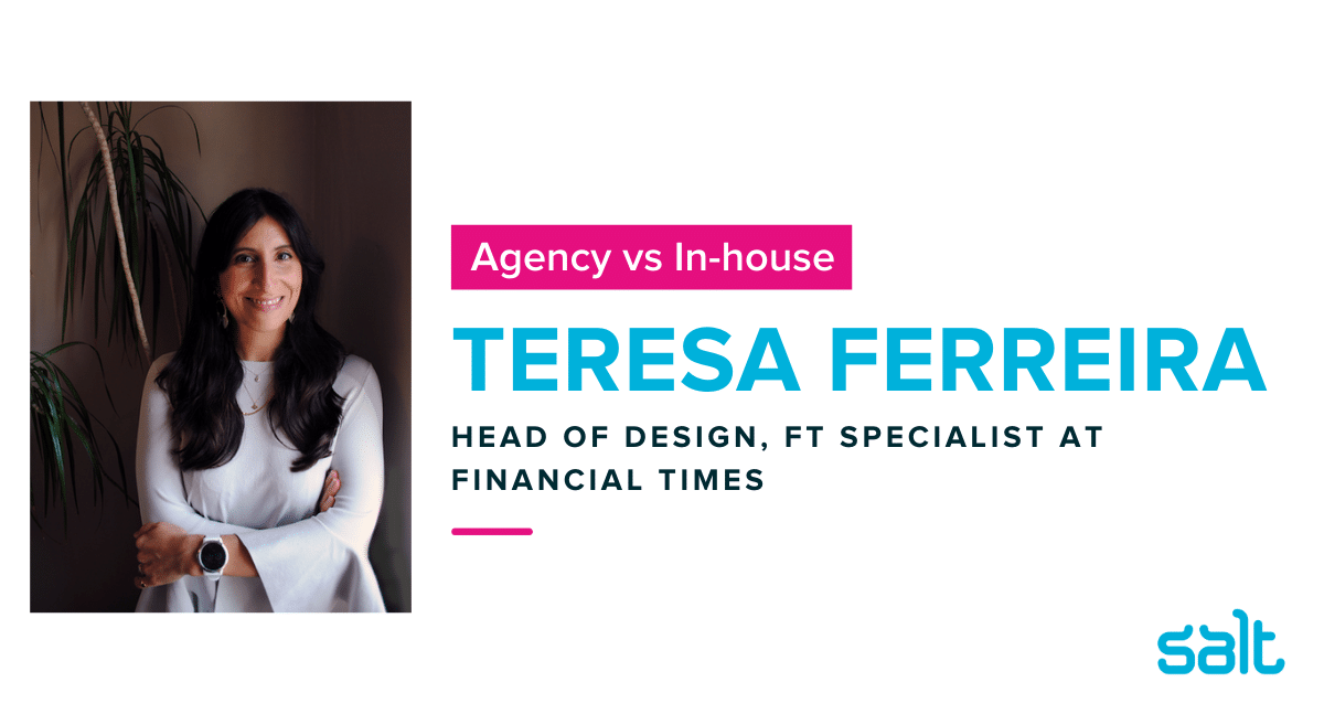 Interview: Agency vs in-house with Teresa Ferreira