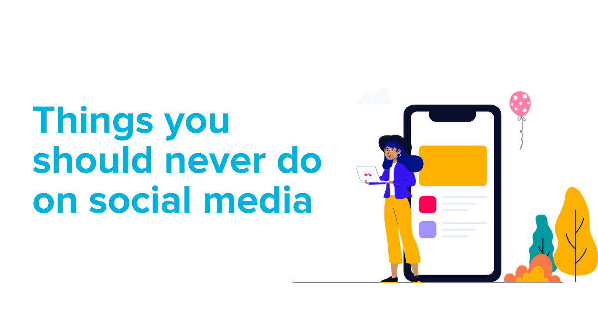 Post, share, avoid: Things you should never do on social media