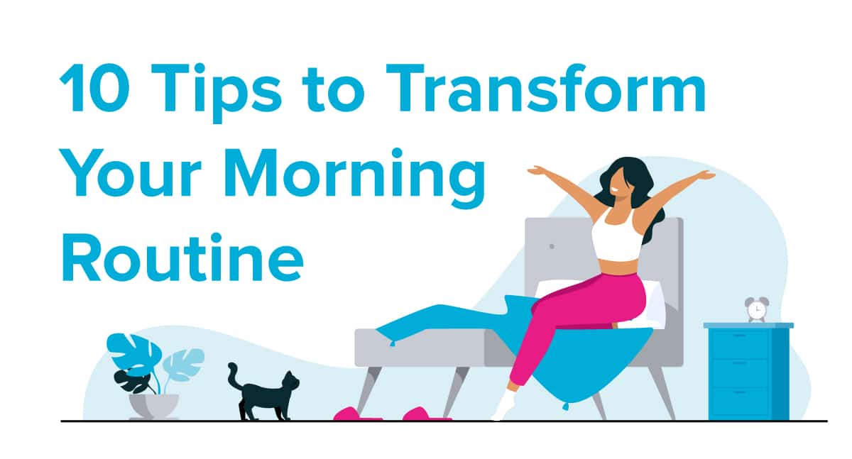 10 Tips to transform your morning routine