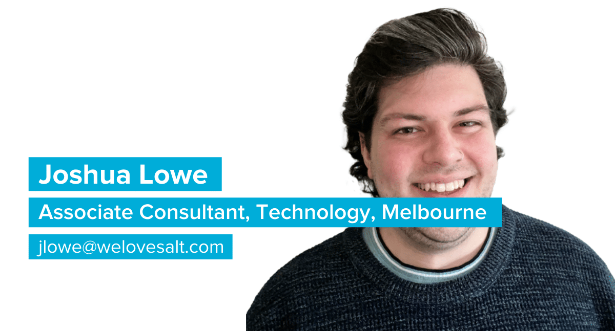 Introducing Joshua Lowe, Associate Consultant, Technology, Melbourne
