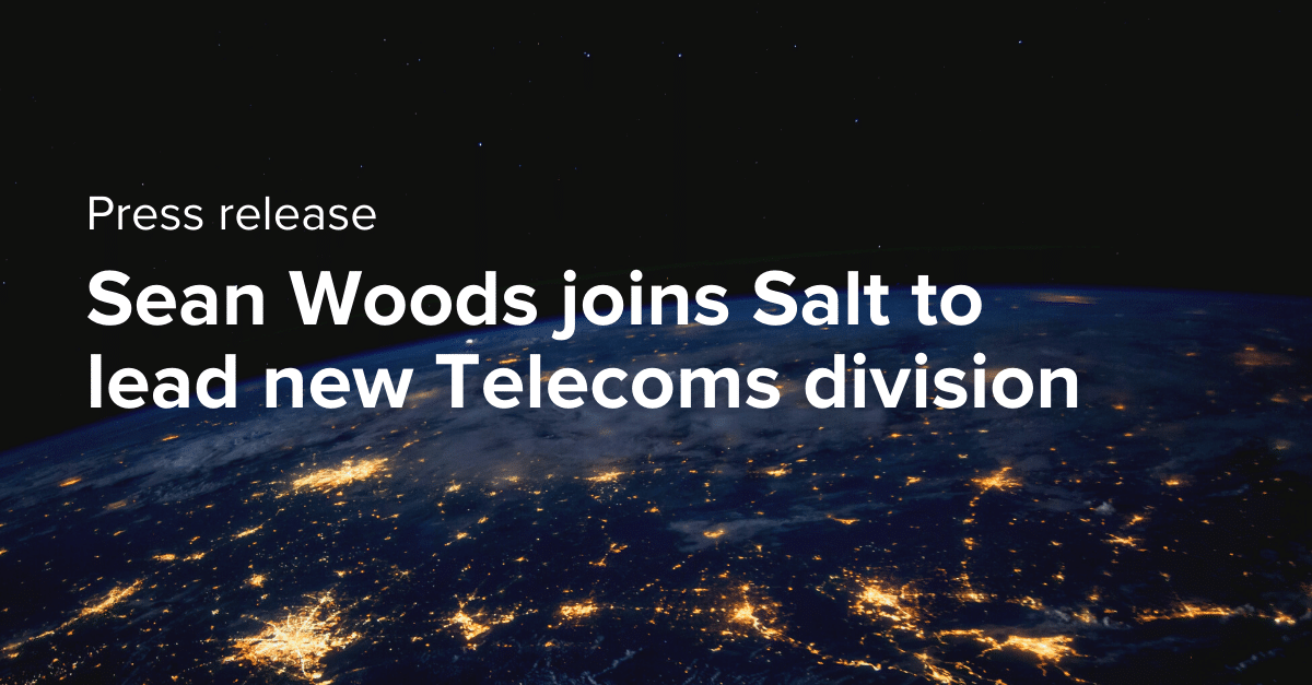 Sean Woods joins Salt as Commercial Director to lead new Telecoms division